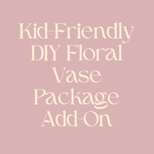 Kid-Friendly DIY Floral Vase Package Add-On
