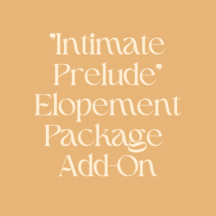 "Intimate Prelude" Elopement Package Add-On