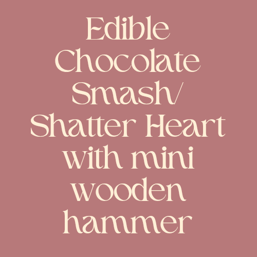 Edible Chocolate Smash/Shatter Heart with mini wooden hammer